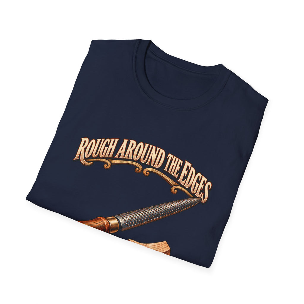 Rough Around the Edges Cabinet Rasp Woodworking T-Shirt