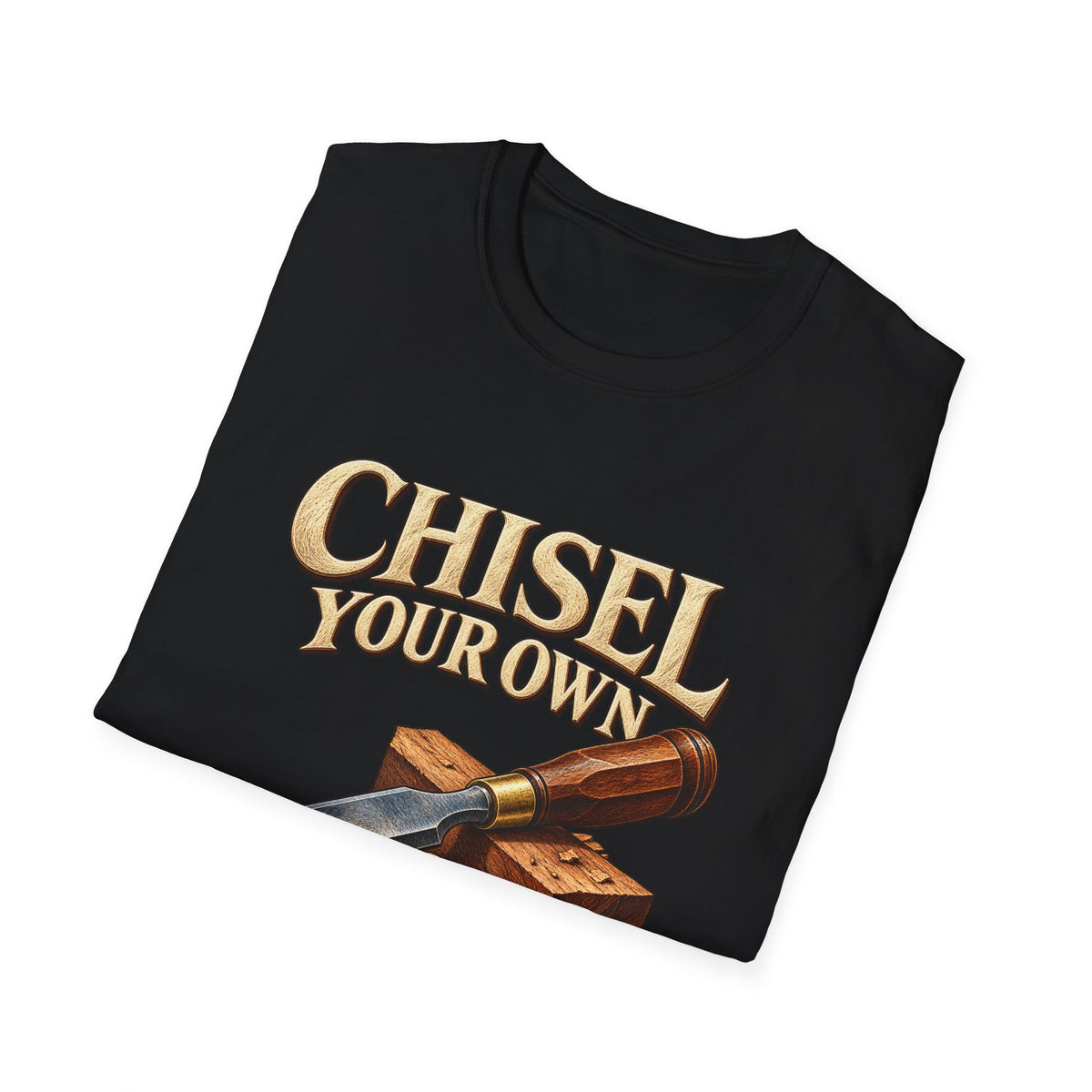 Chisel Your Own Path Woodworking Graphic T-Shirt