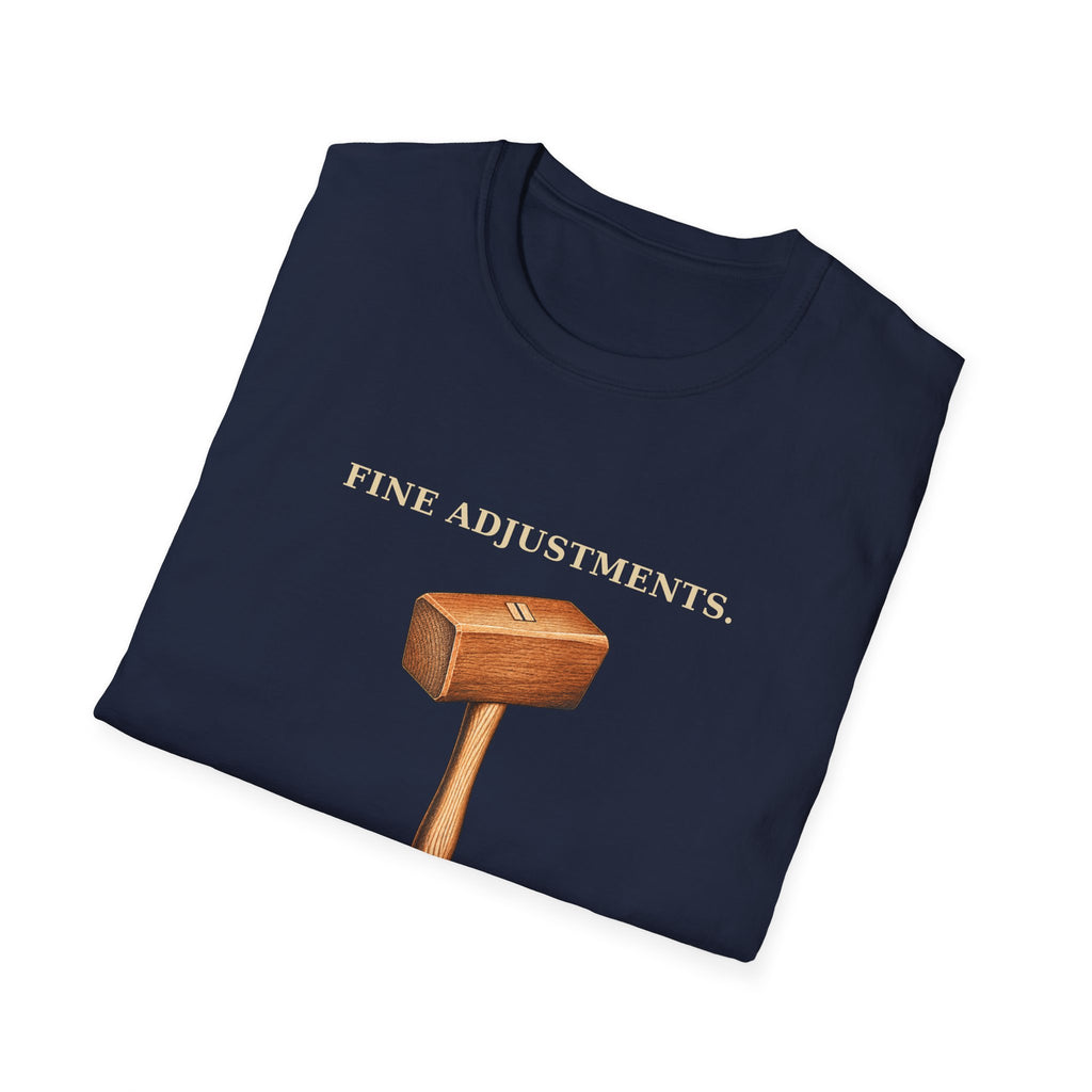 Fine Adjustments Firm Opinions Woodworking Mallet T-Shirt