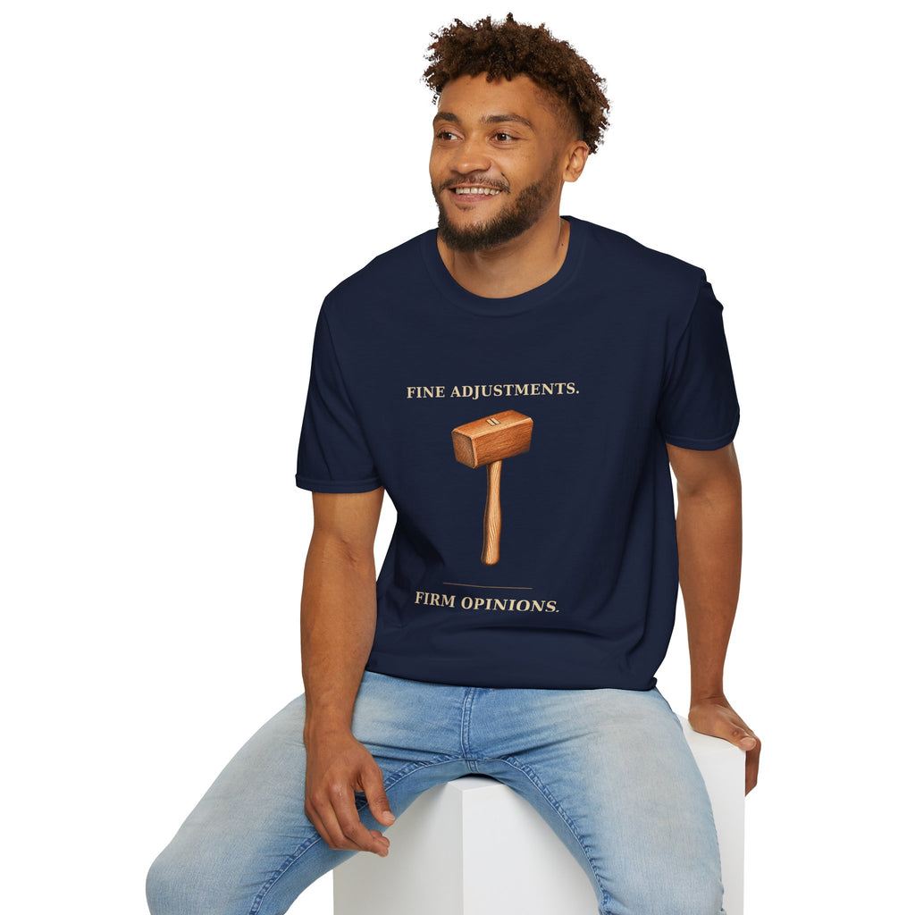 Fine Adjustments Firm Opinions Woodworking Mallet T-Shirt