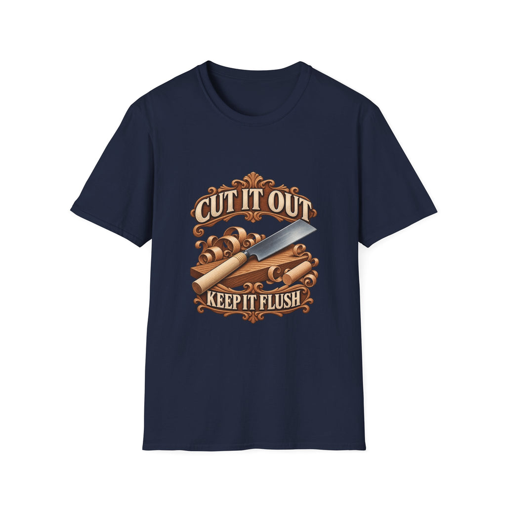 Cut It Out Keep It Flush Woodworking T-Shirt
