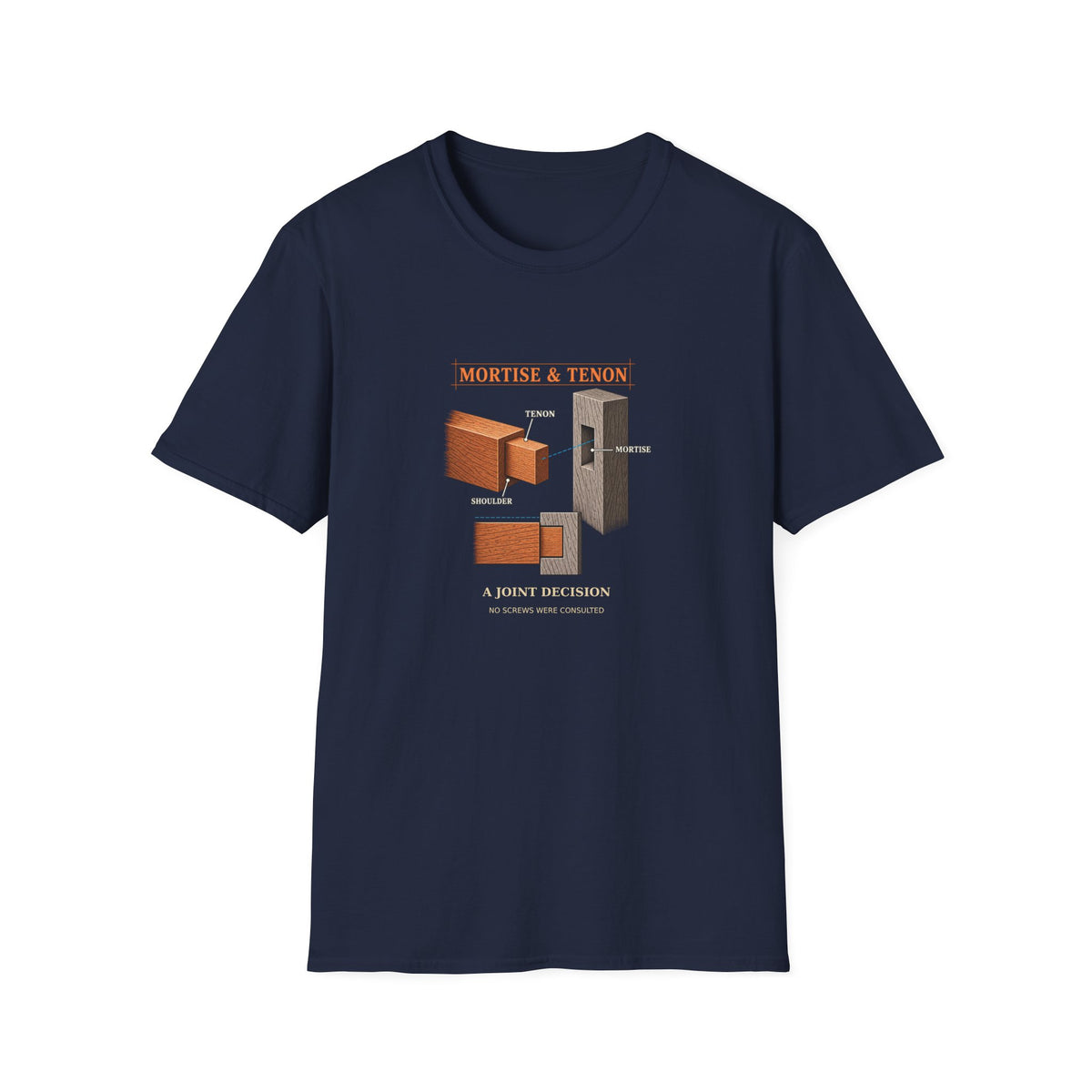 Mortise and Tenon A Joint Decision Woodworking T-Shirt