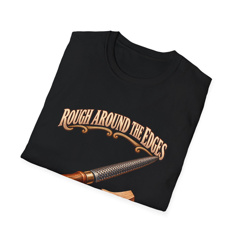 Rough Around the Edges Cabinet Rasp Woodworking T-Shirt