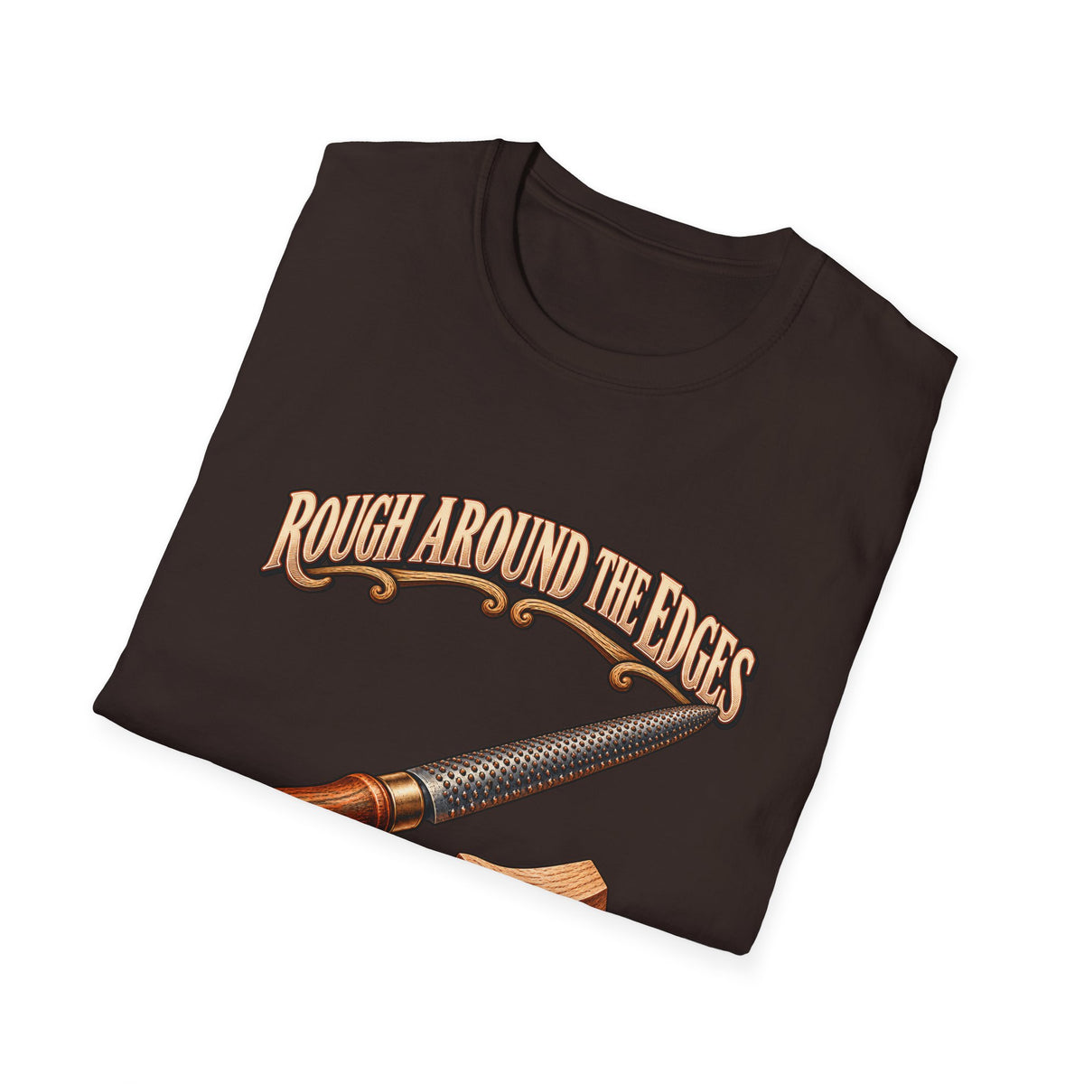 Rough Around the Edges Cabinet Rasp Woodworking T-Shirt